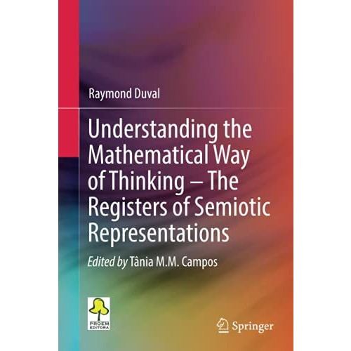 Understanding the Mathematical Way of Thinking  The Registers of Semiotic Repre [Hardcover]