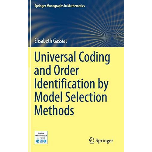 Universal Coding and Order Identification by Model Selection Methods [Hardcover]