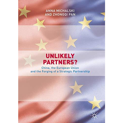 Unlikely Partners?: China, the European Union and the Forging of a Strategic Par [Hardcover]