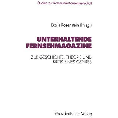 Unterhaltende Fernsehmagazine: Zur Geschichte, Theorie und Kritik eines Genres i [Paperback]