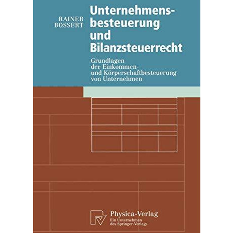 Unternehmensbesteuerung und Bilanzsteuerrecht: Grundlagen der Einkommen- und K?r [Paperback]