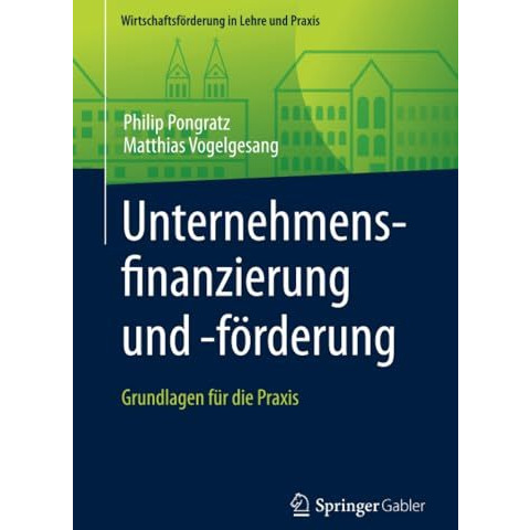 Unternehmensfinanzierung und -f?rderung: Grundlagen f?r die Praxis [Paperback]