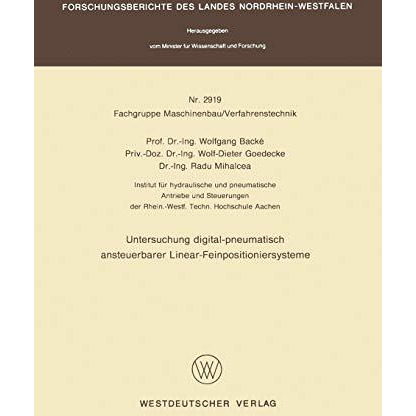 Untersuchung digital-pneumatisch ansteuerbarer Linear-Feinpositioniersysteme [Paperback]