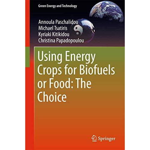 Using Energy Crops for Biofuels or Food: The Choice [Hardcover]