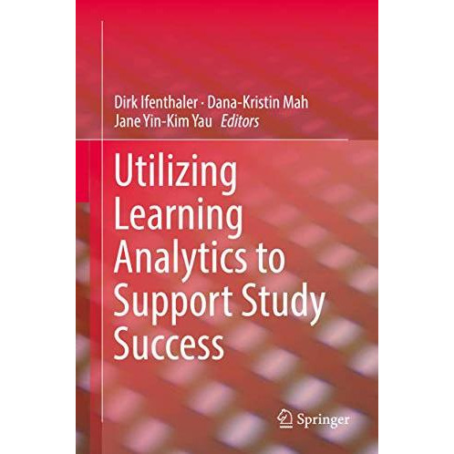 Utilizing Learning Analytics to Support Study Success [Hardcover]