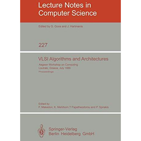 VLSI Algorithms and Architectures: Aegean Workshop on Computing, Loutraki, Greec [Paperback]