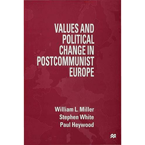 Values and Political Change in Postcommunist Europe [Hardcover]