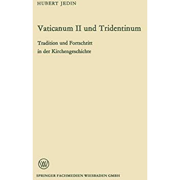 Vaticanum II und Tridentinum: Tradition und Fortschritt in der Kirchengeschichte [Paperback]