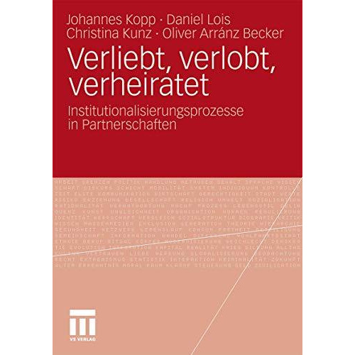 Verliebt, verlobt, verheiratet: Institutionalisierungsprozesse in Partnerschafte [Paperback]