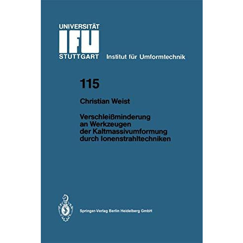 Verschlei?minderung an Werkzeugen der Kaltmassivumformung durch Ionenstrahltechn [Paperback]