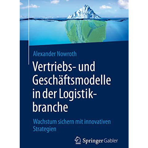 Vertriebs- und Gesch?ftsmodelle in der Logistikbranche: Wachstum sichern mit inn [Paperback]