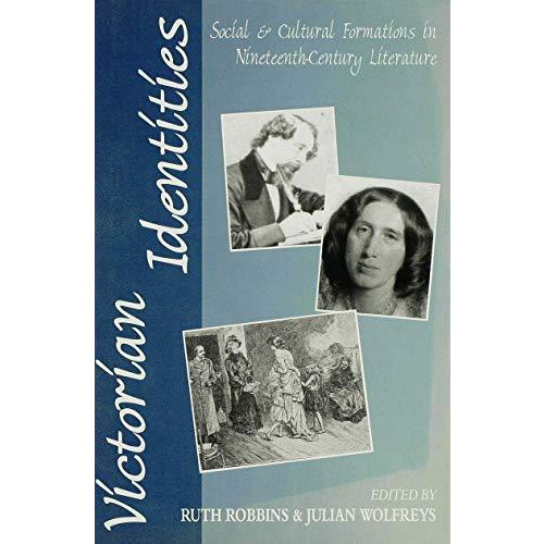 Victorian Identities: Social and Cultural Formations in Nineteenth-Century Liter [Hardcover]