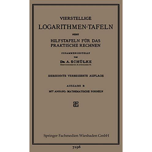 Vierstellige Logarithmen-Tafeln nebst Hilfstafeln f?r das praktische Rechnen [Paperback]