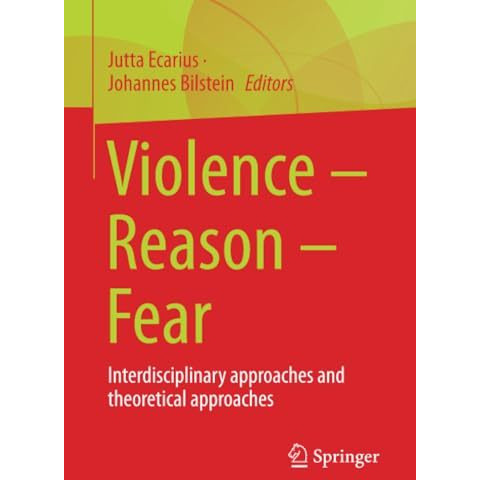 Violence  Reason  Fear: Interdisciplinary approaches and theoretical approache [Paperback]