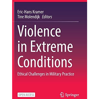 Violence in Extreme Conditions: Ethical Challenges in Military Practice [Hardcover]