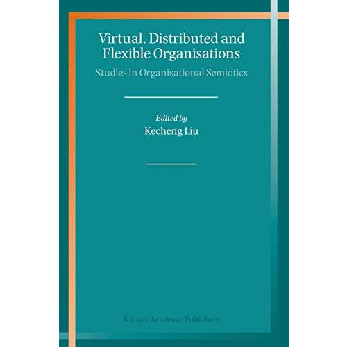 Virtual, Distributed and Flexible Organisations: Studies in Organisational Semio [Paperback]