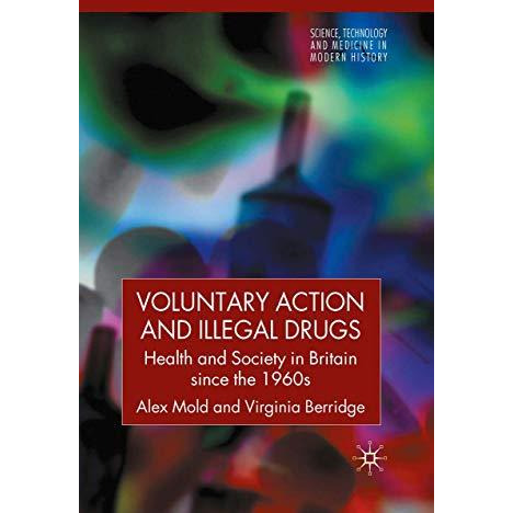 Voluntary Action and Illegal Drugs: Health and Society in Britain since the 1960 [Paperback]