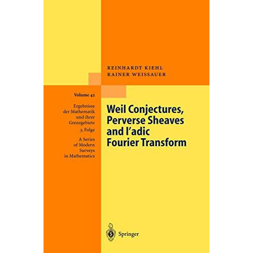 Weil Conjectures, Perverse Sheaves and -adic Fourier Transform [Hardcover]