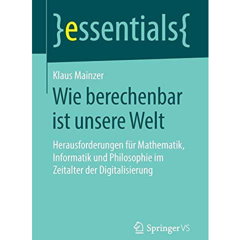 Wie berechenbar ist unsere Welt: Herausforderungen f?r Mathematik, Informatik un [Paperback]