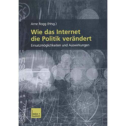 Wie das Internet die Politik ver?ndert: Einsatzm?glichkeiten und Auswirkungen [Paperback]