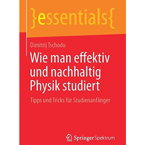 Wie man effektiv und nachhaltig Physik studiert: Tipps und Tricks f?r Studienanf [Paperback]