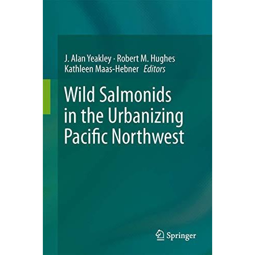 Wild Salmonids in the Urbanizing Pacific Northwest [Hardcover]