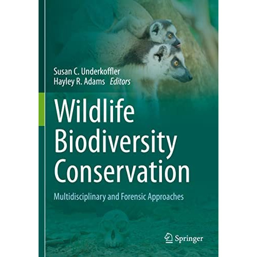 Wildlife Biodiversity Conservation: Multidisciplinary and Forensic Approaches [Paperback]