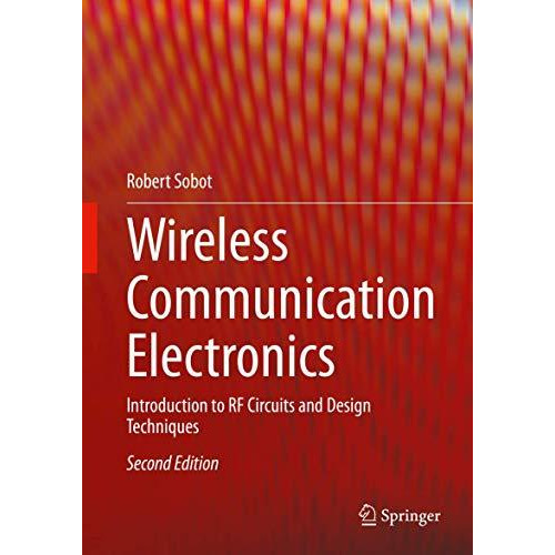 Wireless Communication Electronics: Introduction to RF Circuits and Design Techn [Hardcover]