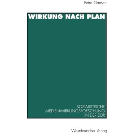 Wirkung nach Plan: Sozialistische Medienwirkungsforschung in der DDR. Theorien,  [Paperback]