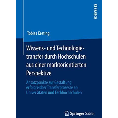 Wissens- und Technologietransfer durch Hochschulen aus einer marktorientierten P [Paperback]