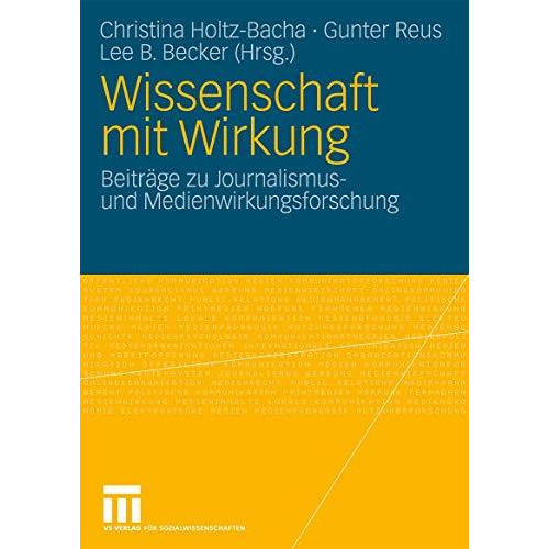 Wissenschaft mit Wirkung: Beitr?ge zu Journalismus- und Medienwirkungsforschung [Paperback]