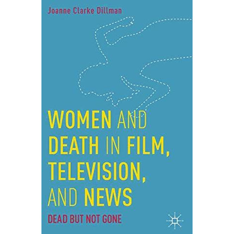 Women and Death in Film, Television, and News: Dead but Not Gone [Paperback]