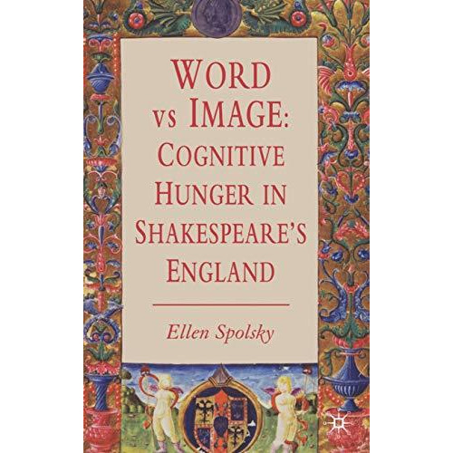 Word vs Image: Cognitive Hunger in Shakespeares England [Hardcover]