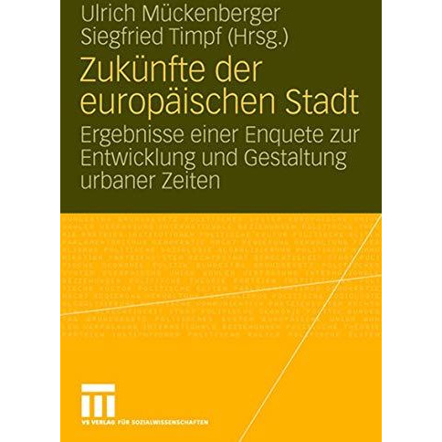 Zuk?nfte der europ?ischen Stadt: Ergebnisse einer Enquete zur Entwicklung und Ge [Paperback]