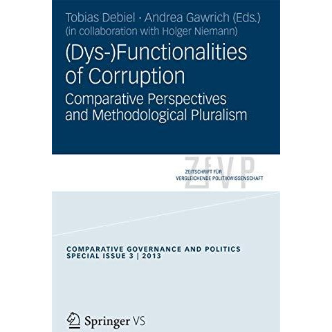 (Dys-)Functionalities of Corruption: Comparative Perspectives and Methodological [Paperback]