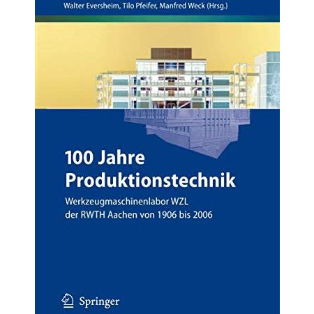 100 Jahre Produktionstechnik: Werkzeugmaschinenlabor WZL der RWTH Aachen von 190 [Hardcover]