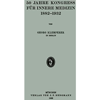 50 Jahre Kongress f?r Innere Medizin 18821932 [Paperback]