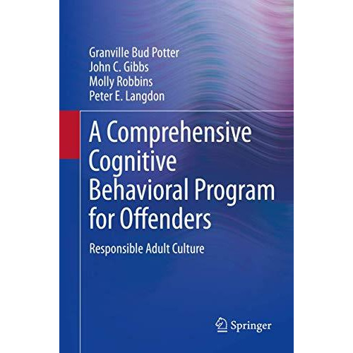 A Comprehensive Cognitive Behavioral Program for Offenders: Responsible Adult Cu [Hardcover]