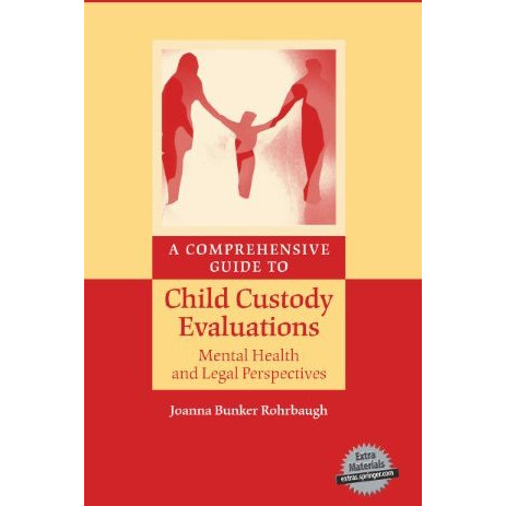 A Comprehensive Guide to Child Custody Evaluations: Mental Health and Legal Pers [Hardcover]