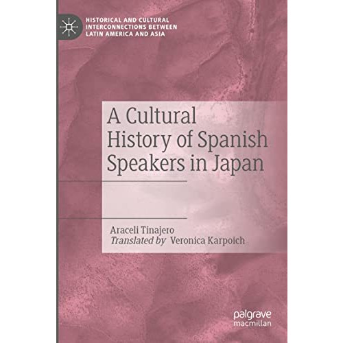 A Cultural History of Spanish Speakers in Japan [Paperback]