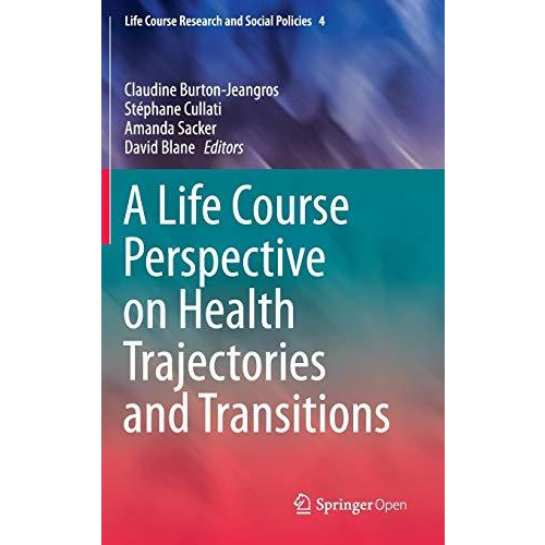 A Life Course Perspective on Health Trajectories and Transitions [Hardcover]