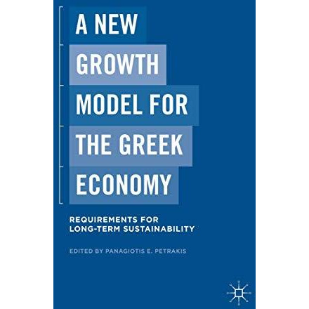 A New Growth Model for the Greek Economy: Requirements for Long-Term Sustainabil [Hardcover]