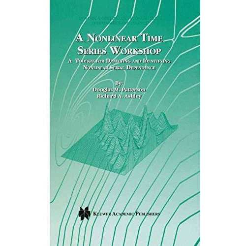 A Nonlinear Time Series Workshop: A Toolkit for Detecting and Identifying Nonlin [Hardcover]