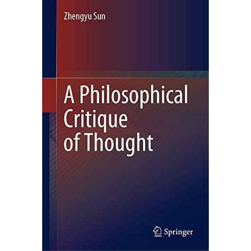 A Philosophical Critique of Thought [Hardcover]