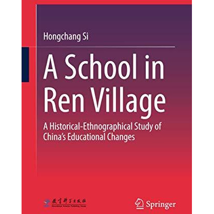 A School in Ren Village: A Historical-Ethnographical Study of China's Educationa [Hardcover]