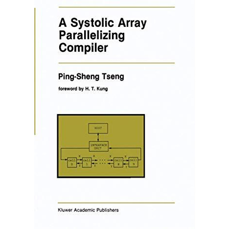 A Systolic Array Parallelizing Compiler [Hardcover]