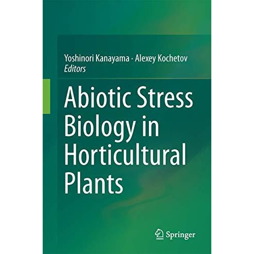 Abiotic Stress Biology in Horticultural Plants [Hardcover]