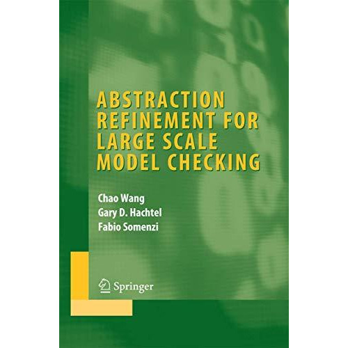 Abstraction Refinement for Large Scale Model Checking [Hardcover]