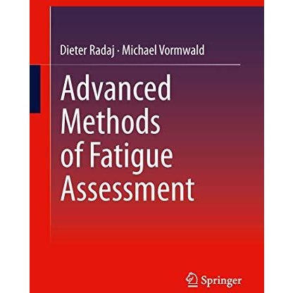 Advanced Methods of Fatigue Assessment [Hardcover]