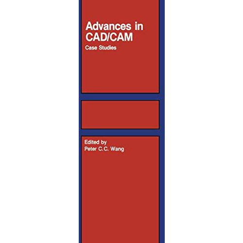 Advances in CAD/CAM: Case Studies [Hardcover]